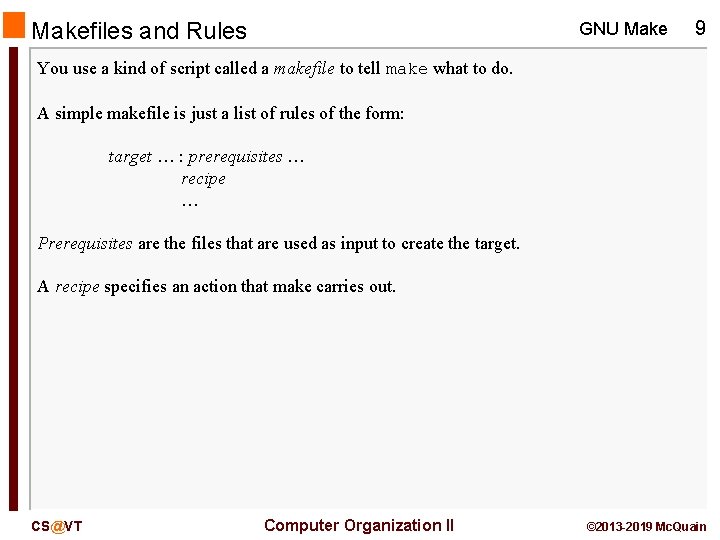 Makefiles and Rules GNU Make 9 You use a kind of script called a