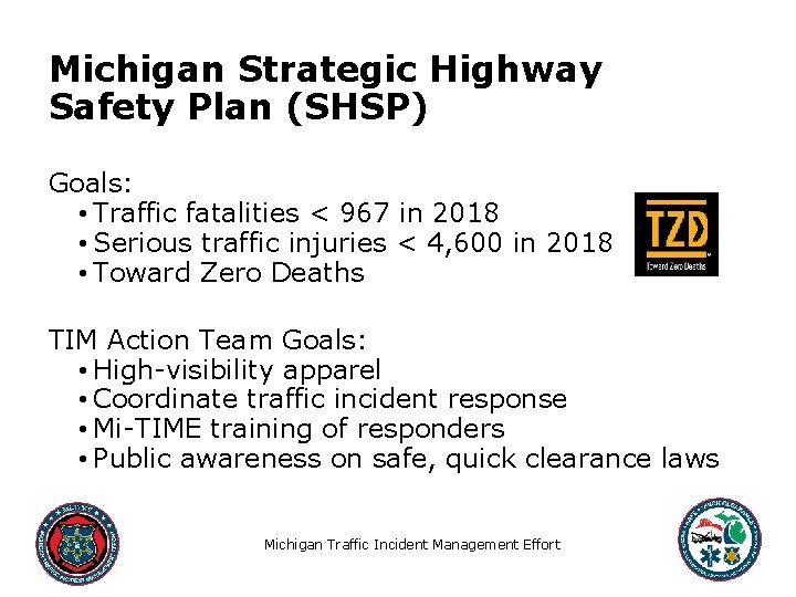 Michigan Strategic Highway Safety Plan (SHSP) Goals: • Traffic fatalities < 967 in 2018