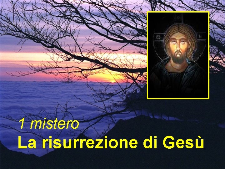 1 mistero La risurrezione di Gesù 