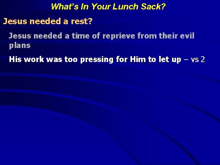 What’s In Your Lunch Sack? Jesus needed a rest? Jesus needed a time of