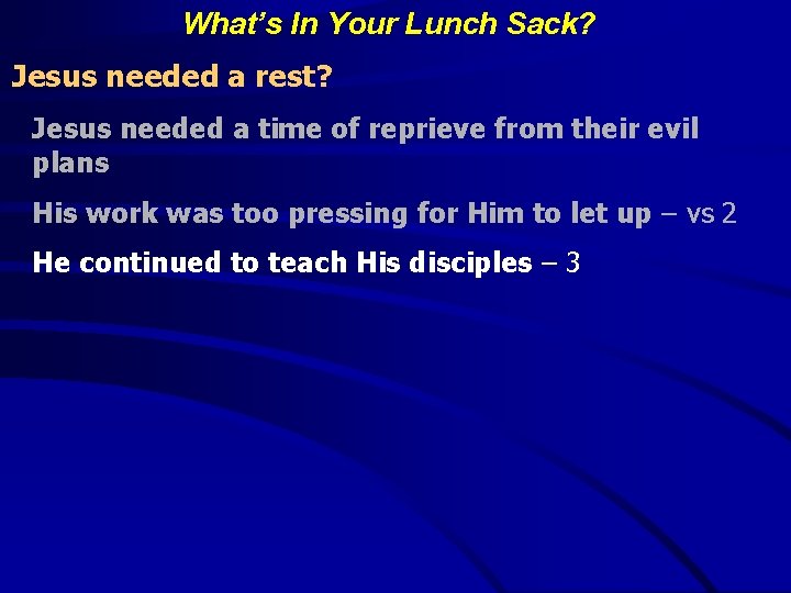 What’s In Your Lunch Sack? Jesus needed a rest? Jesus needed a time of