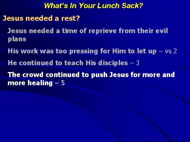 What’s In Your Lunch Sack? Jesus needed a rest? Jesus needed a time of