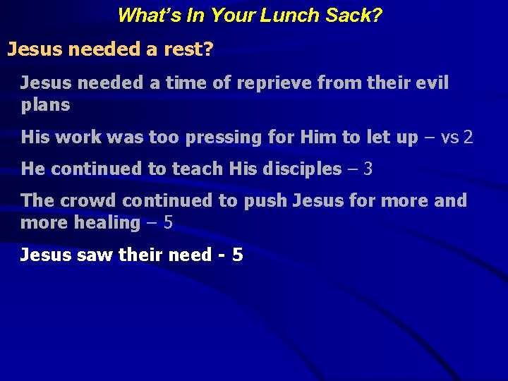 What’s In Your Lunch Sack? Jesus needed a rest? Jesus needed a time of