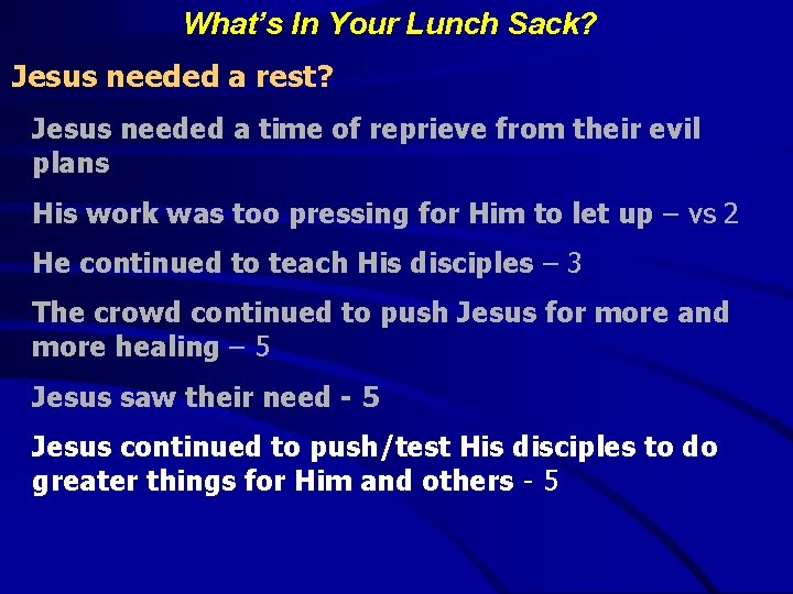 What’s In Your Lunch Sack? Jesus needed a rest? Jesus needed a time of