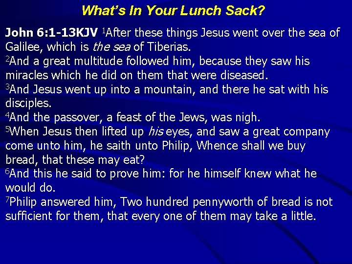 What’s In Your Lunch Sack? John 6: 1 -13 KJV 1 After these things