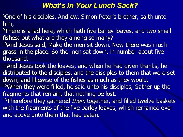 What’s In Your Lunch Sack? 8 One of his disciples, Andrew, Simon Peter’s brother,