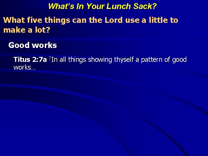 What’s In Your Lunch Sack? What five things can the Lord use a little