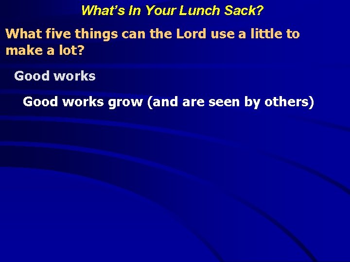 What’s In Your Lunch Sack? What five things can the Lord use a little