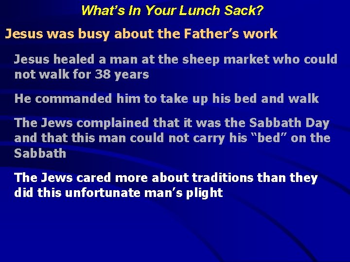 What’s In Your Lunch Sack? Jesus was busy about the Father’s work Jesus healed
