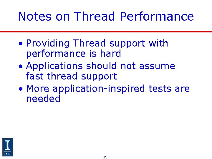 Notes on Thread Performance • Providing Thread support with performance is hard • Applications Notes on Thread Performance • Providing Thread support with performance is hard • Applications