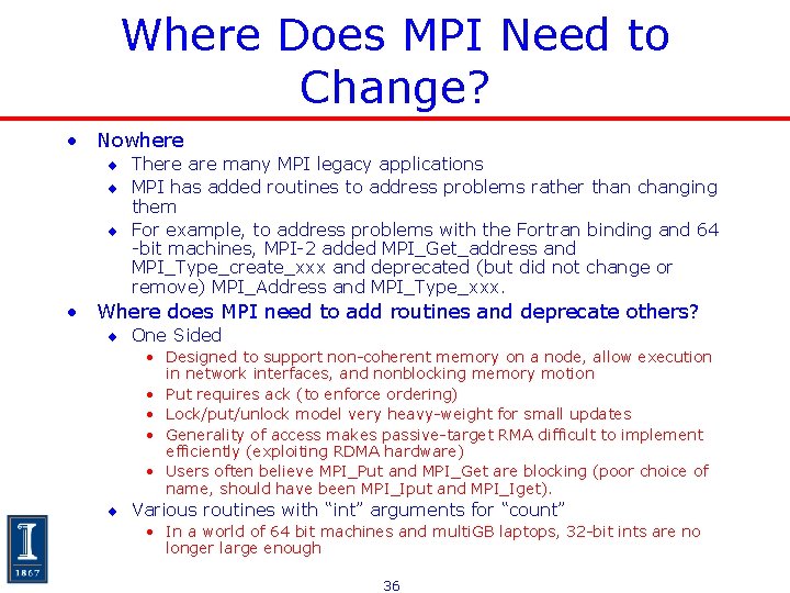 Where Does MPI Need to Change? • Nowhere ¨ There are many MPI legacy Where Does MPI Need to Change? • Nowhere ¨ There are many MPI legacy