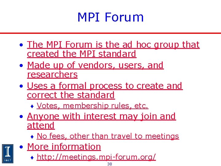 MPI Forum • The MPI Forum is the ad hoc group that created the MPI Forum • The MPI Forum is the ad hoc group that created the