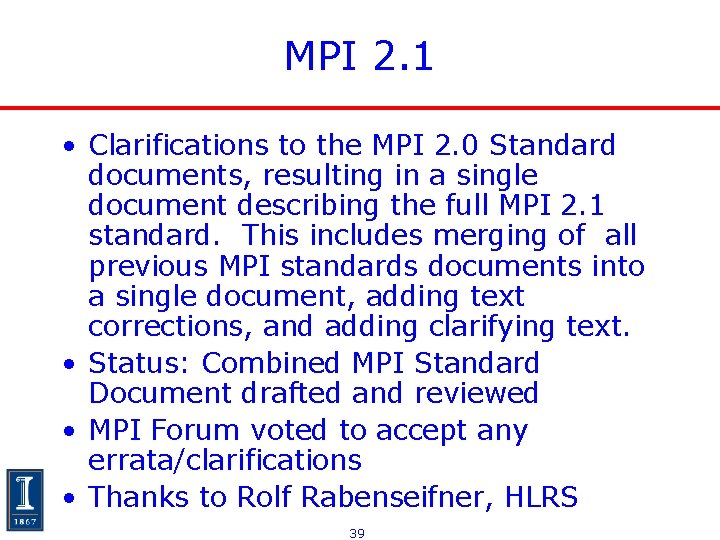 MPI 2. 1 • Clarifications to the MPI 2. 0 Standard documents, resulting in MPI 2. 1 • Clarifications to the MPI 2. 0 Standard documents, resulting in