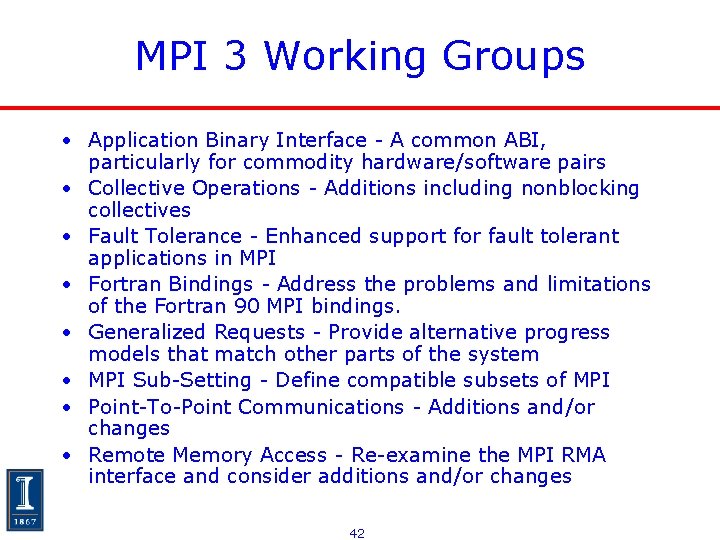 MPI 3 Working Groups • Application Binary Interface - A common ABI, particularly for MPI 3 Working Groups • Application Binary Interface - A common ABI, particularly for