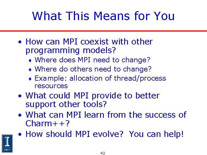 What This Means for You • How can MPI coexist with other programming models? What This Means for You • How can MPI coexist with other programming models?