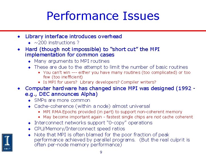 Performance Issues • Library interface introduces overhead ¨ ~200 instructions ? • Hard (though Performance Issues • Library interface introduces overhead ¨ ~200 instructions ? • Hard (though