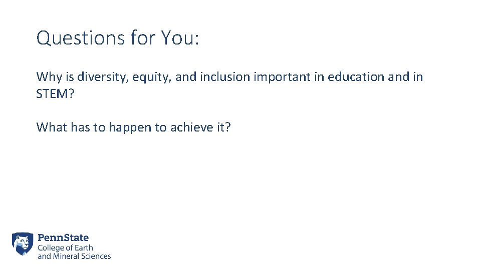 Questions for You: Why is diversity, equity, and inclusion important in education and in