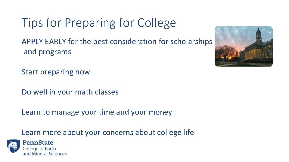 Tips for Preparing for College APPLY EARLY for the best consideration for scholarships and