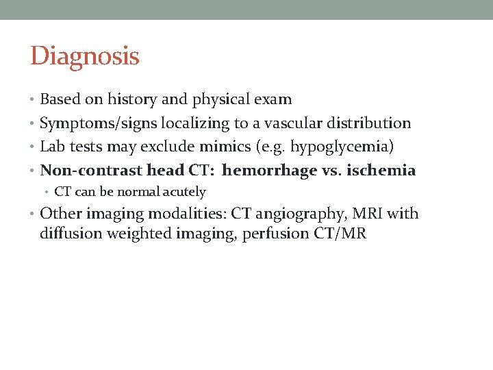 Diagnosis • Based on history and physical exam • Symptoms/signs localizing to a vascular