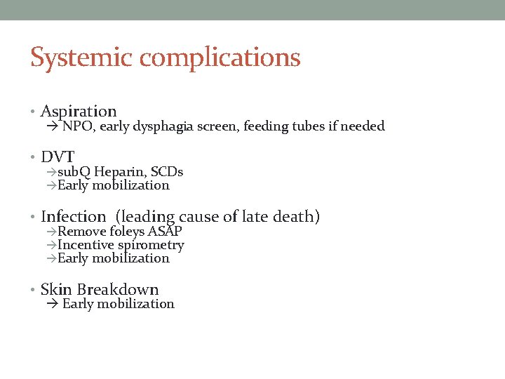 Systemic complications • Aspiration NPO, early dysphagia screen, feeding tubes if needed • DVT