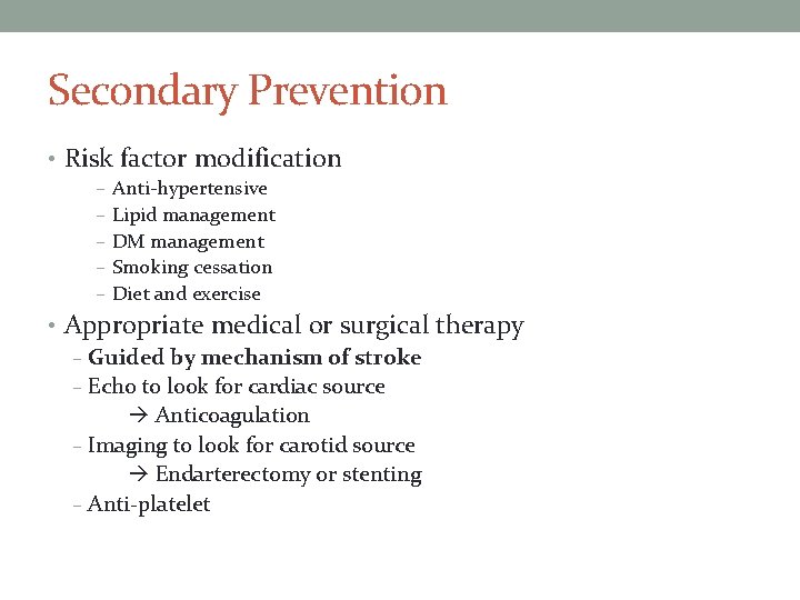 Secondary Prevention • Risk factor modification – – – Anti-hypertensive Lipid management DM management