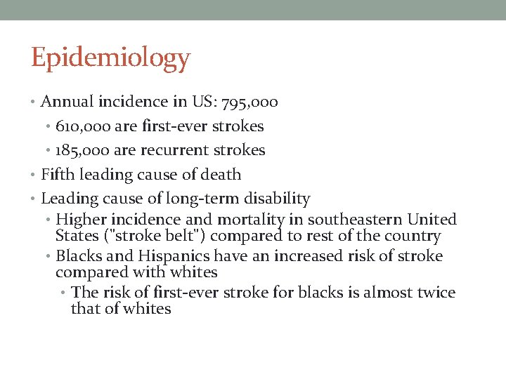 Epidemiology • Annual incidence in US: 795, 000 • 610, 000 are first-ever strokes