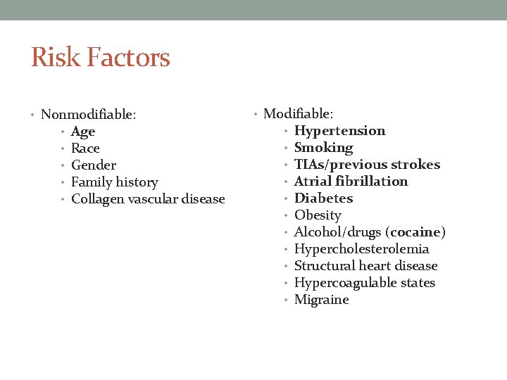 Risk Factors • Nonmodifiable: • • • Age Race Gender Family history Collagen vascular