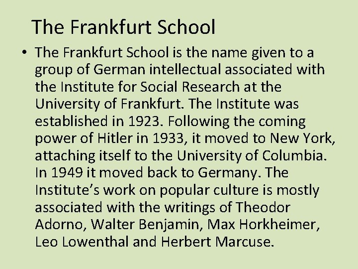 The Frankfurt School • The Frankfurt School is the name given to a group