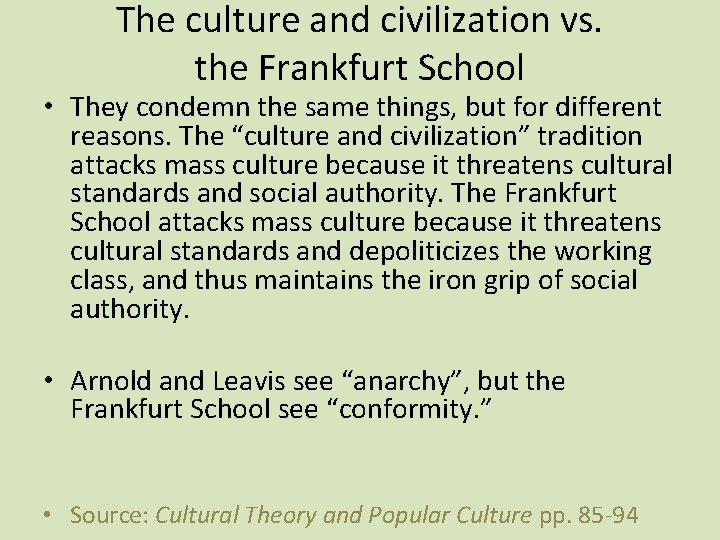 The culture and civilization vs. the Frankfurt School • They condemn the same things,