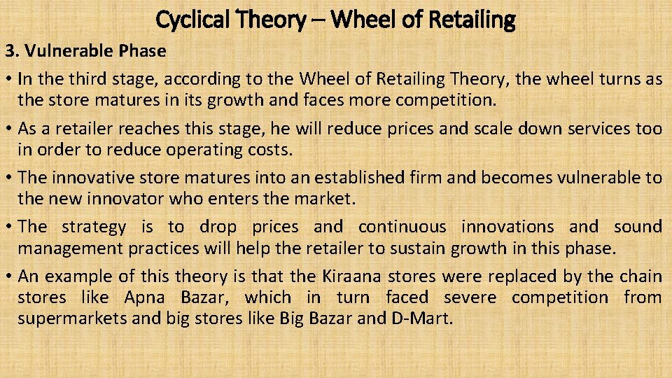 Cyclical Theory – Wheel of Retailing 3. Vulnerable Phase • In the third stage,