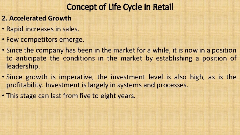 Concept of Life Cycle in Retail 2. Accelerated Growth • Rapid increases in sales.
