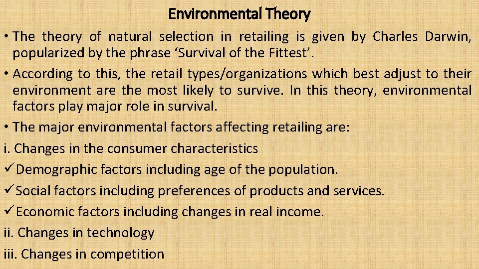 Environmental Theory • The theory of natural selection in retailing is given by Charles