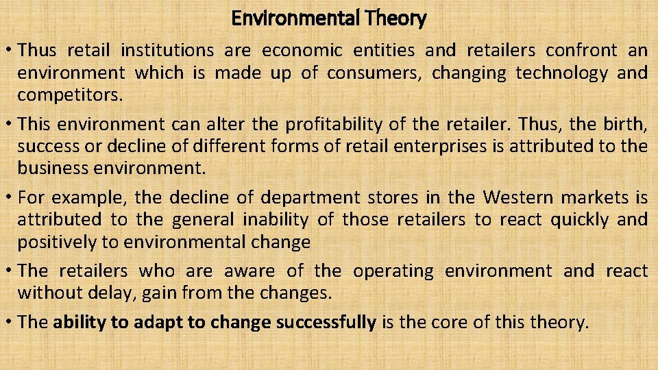Environmental Theory • Thus retail institutions are economic entities and retailers confront an environment