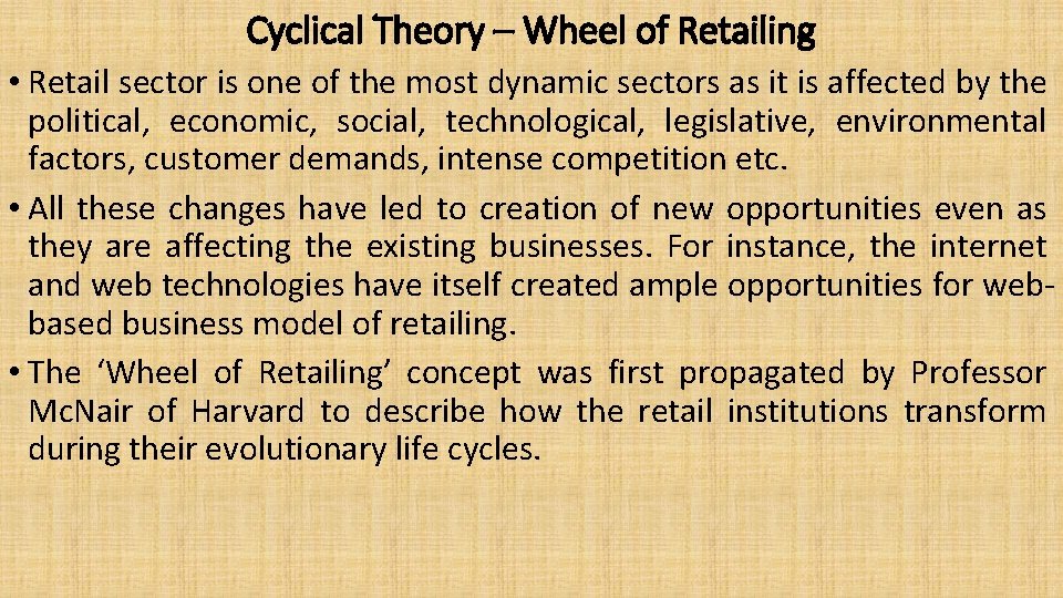 Cyclical Theory – Wheel of Retailing • Retail sector is one of the most