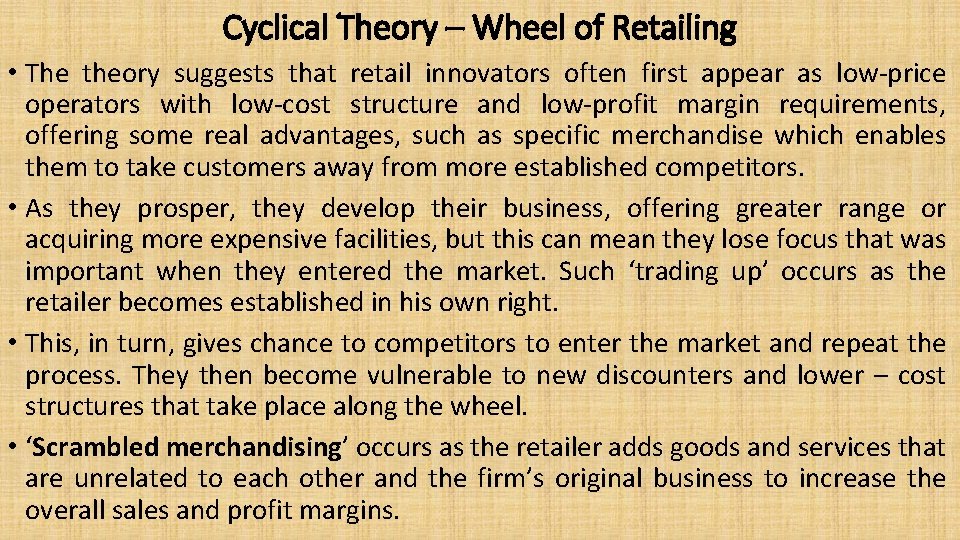 Cyclical Theory – Wheel of Retailing • The theory suggests that retail innovators often