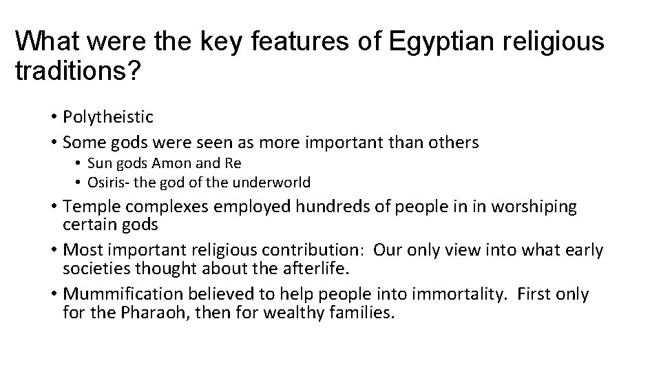 What were the key features of Egyptian religious traditions? • Polytheistic • Some gods