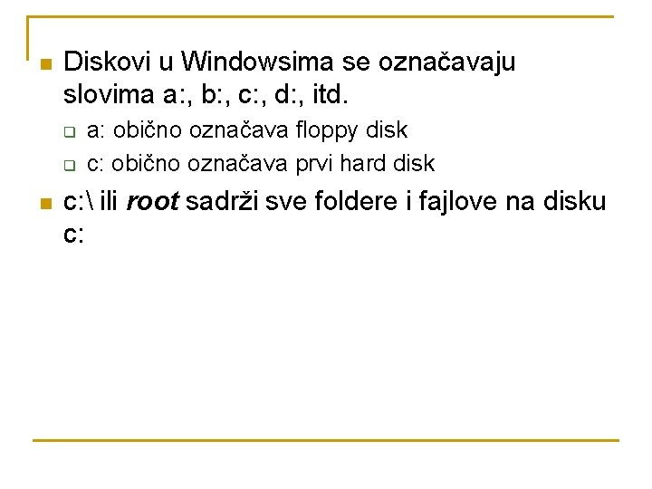 n Diskovi u Windowsima se označavaju slovima a: , b: , c: , d: