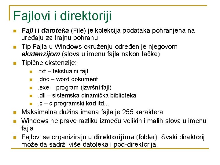 Fajlovi i direktoriji n n n Fajl ili datoteka (File) je kolekcija podataka pohranjena