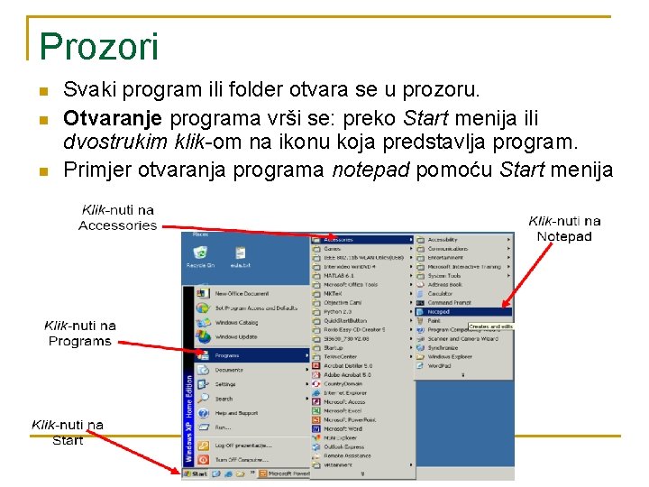 Prozori n n n Svaki program ili folder otvara se u prozoru. Otvaranje programa