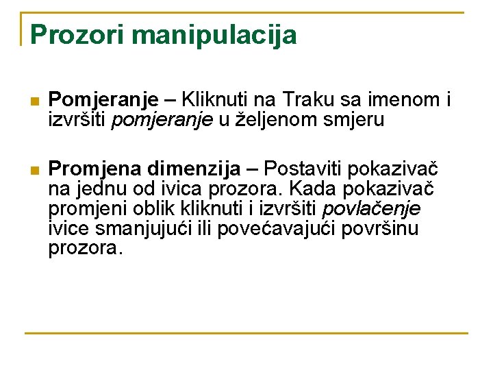 Prozori manipulacija n Pomjeranje – Kliknuti na Traku sa imenom i izvršiti pomjeranje u