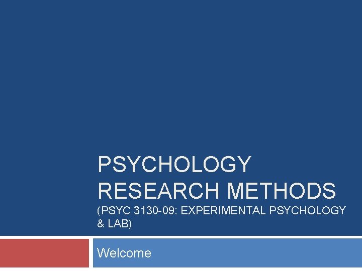 PSYCHOLOGY RESEARCH METHODS PSYC 3130 09 EXPERIMENTAL PSYCHOLOGY