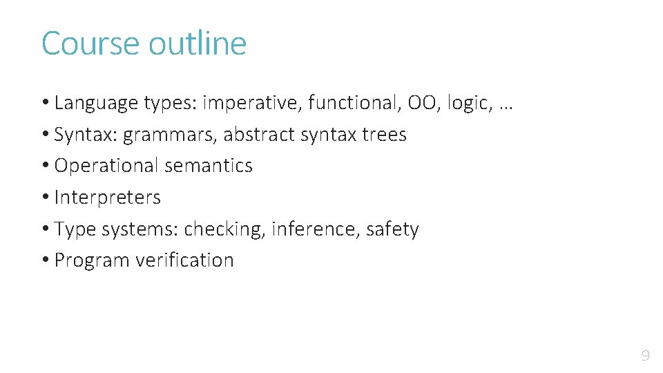 Course outline • Language types: imperative, functional, OO, logic, … • Syntax: grammars, abstract