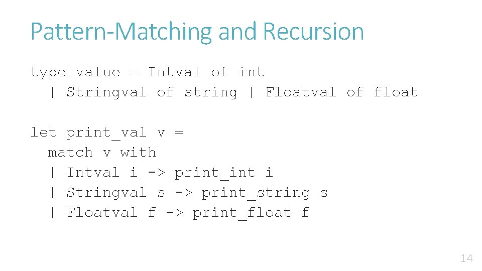 Pattern-Matching and Recursion type value = Intval of int | Stringval of string |