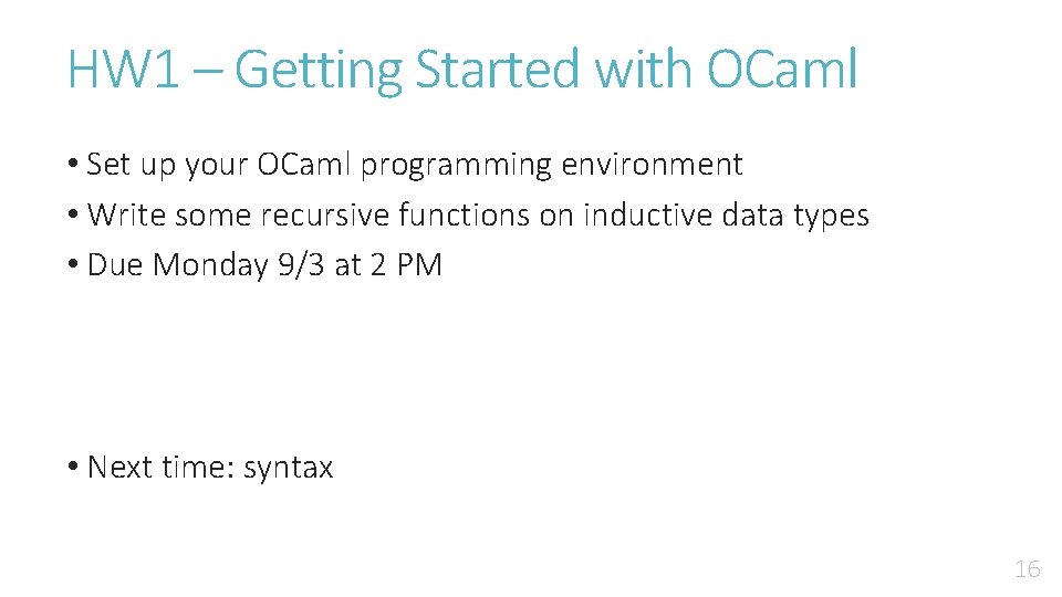 HW 1 – Getting Started with OCaml • Set up your OCaml programming environment