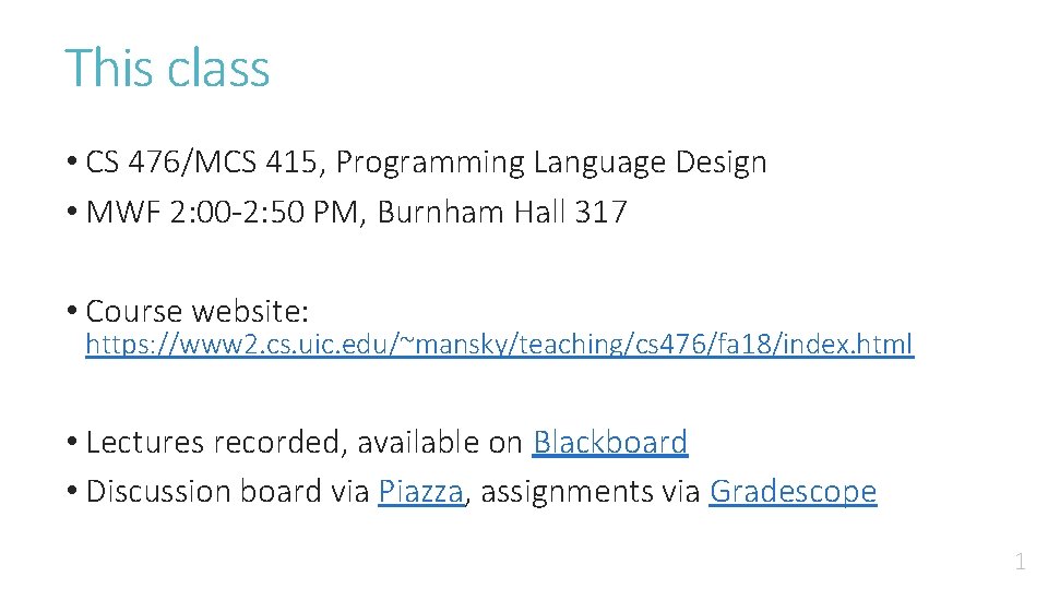 This class • CS 476/MCS 415, Programming Language Design • MWF 2: 00 -2: