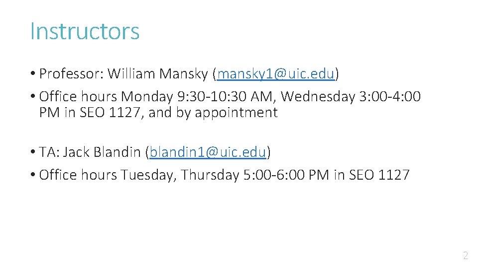 Instructors • Professor: William Mansky (mansky 1@uic. edu) • Office hours Monday 9: 30