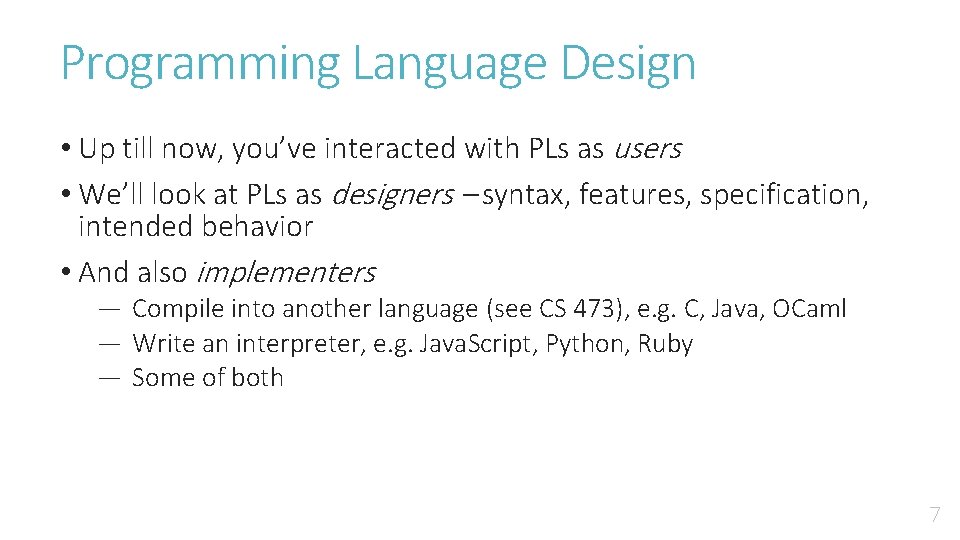 Programming Language Design • Up till now, you’ve interacted with PLs as users •