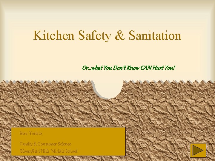 Kitchen Safety & Sanitation Or…what You Don’t Know CAN Hurt You! Mrs. Yodzio Family