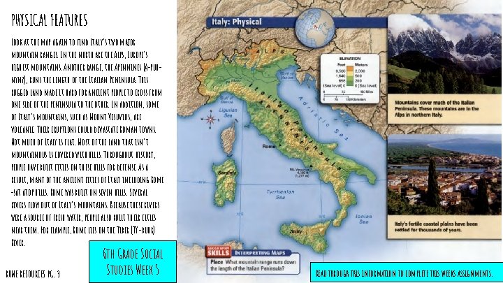 PHYSICAL FEATURES Look at the map again to find Italy's two major mountain ranges.