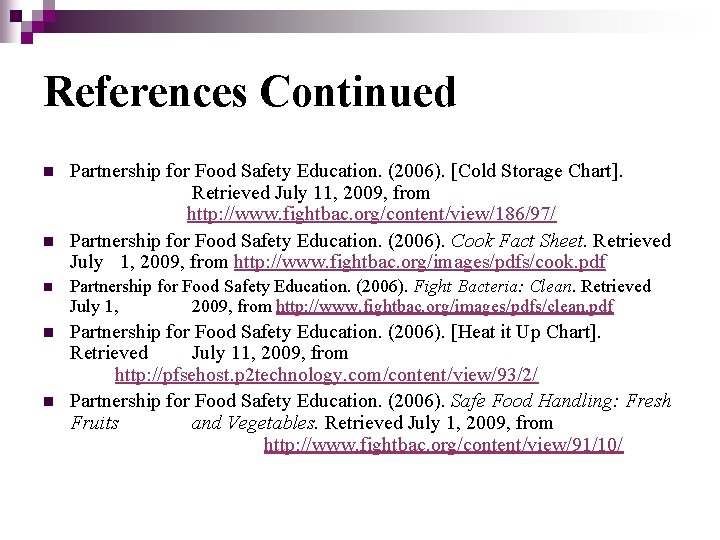 References Continued n n Partnership for Food Safety Education. (2006). [Cold Storage Chart]. Retrieved